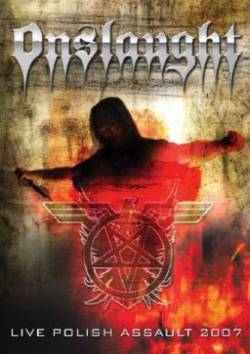 Onslaught (UK) : Live Polish Assault 2007